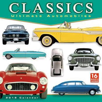 Calendar 2019 Classics: Ultimate Automobiles 16-Month Wall Calendar: By Sellers Publishing Book
