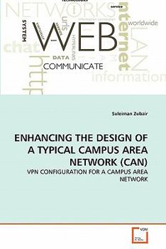 Paperback Enhancing the Design of a Typical Campus Area Network (Can) Book