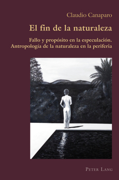 El fin de la naturaleza: Fallo y propósito en la especulación. Antropología de la naturaleza en la periferia