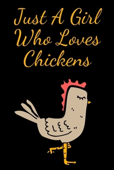 Paperback Just A Girl Who Loves Chickens: Blank Lined Journal. Great gift for for women and girls who loves Chickens- Size 6 x 9 - 110 Pages Book