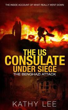 Paperback The US Consulate under Siege: The Benghazi Attack: The Inside Account of What Really Went Down Book