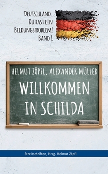 Paperback Willkommen in Schilda: Deutschland, Du hast ein Bildungsproblem! Band 1 [German] Book