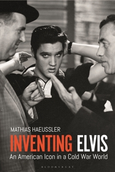 Hardcover Inventing Elvis: An American Icon in a Cold War World Book