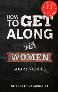 Paperback How to Get Along with Women: Short Stories Book
