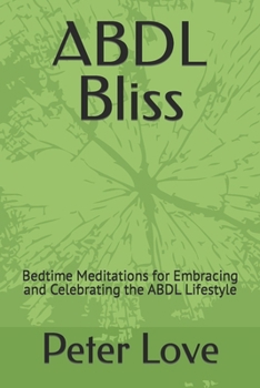 Paperback ABDL Bliss: Bedtime Meditations for Embracing and Celebrating the ABDL Lifestyle Book