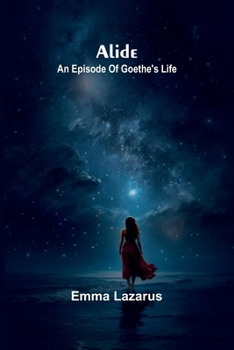 Paperback Alide: an episode of Goethe's life Book