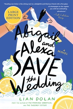 Paperback Abigail and Alexa Save the Wedding [Large Print] Book