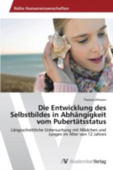 Paperback Die Entwicklung des Selbstbildes in Abhängigkeit vom Pubertätsstatus [German] Book