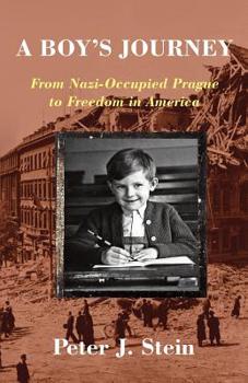 Paperback A Boy's Journey: From Nazi-Occupied Prague to Freedom in America Book