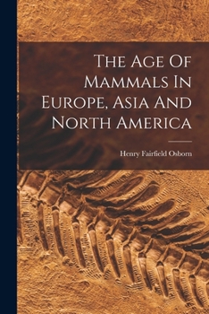 Paperback The Age Of Mammals In Europe, Asia And North America Book
