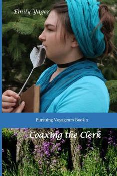 Coaxing the Clerk - Book #2 of the Pursuing Voyageurs