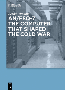 Hardcover An/Fsq-7: The Computer That Shaped the Cold War Book