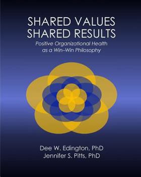 Paperback Shared Values - Shared Results: Positive Organizational Health as a Win-Win Philosophy Book