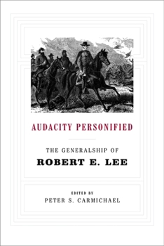 Paperback Audacity Personified: The Generalship of Robert E. Lee Book