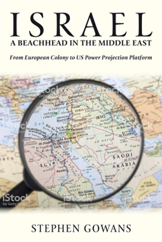 Paperback Israel, a Beachhead in the Middle East: From European Colony to Us Power Projection Platform Book