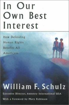 Hardcover In Our Own Best Interest: How Defending Human Rights Benefits All Americans Book