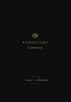 ESV Expository Commentary: 1 Samuel-2 Chronicles - Book #3 of the ESV Expository Commentary