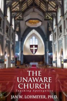 Paperback The Unaware Church: Teaching Apologetics Book