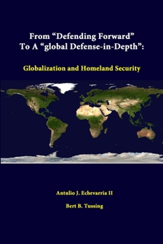 Paperback From "Defending Forward" To A "Global Defense-in-Depth": Globalization And Homeland Security Book