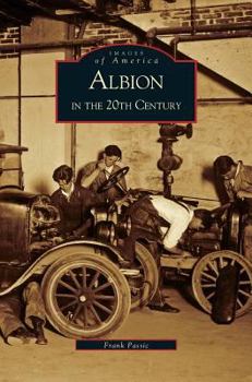 Albion in the Twentieth Century - Book  of the Images of America: Michigan