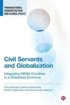 Hardcover Civil Servants and Globalization: Integrating Mena Countries in a Globalized Economy Book