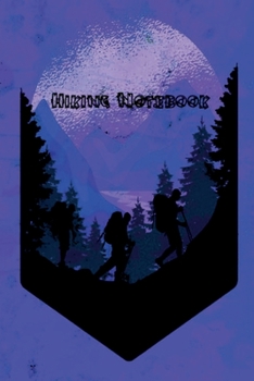 Hiking Notebook: This is the last thing you always forget to take with -  Cute Mountains Hiniking travel Notebool to write your Good Thoughts in - Gift Idea for Girl  Dad Diary
