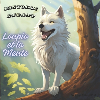 Paperback Histoire pour enfant Loupio et la meute [French] Book