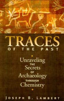 Hardcover Traces of the Past: Unraveling the Secrets of Archaeology Through Chemistry Book