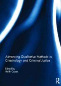 Hardcover Advancing Qualitative Methods in Criminology and Criminal Justice Book