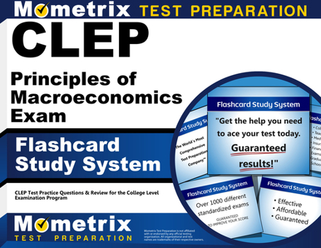 Misc. CLEP Principles of Macroeconomics Exam Flashcard Study System: CLEP Test Practice Questions & Review for the College Level Examination Program Book