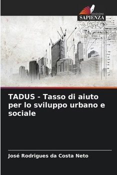 TADUS - Tasso di aiuto per lo sviluppo urbano e sociale (Italian Edition)