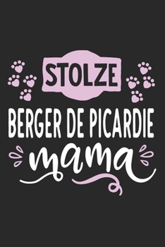 Stolze Berger De Picardie Mama: Cooles Lustiges Berger De Picardie Hund Notizbuch Notizheft Planer Tagebuch Journal - DIN A5 - 120 Blanko Seiten - Tolles Und Sch�nes Geschenk F�r Alle Hundehalterinnen