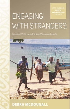 Library Binding Engaging with Strangers: Love and Violence in the Rural Solomon Islands Book