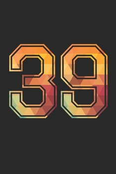 Paperback Blank Lined Journal, Notebook, Diary, Planner - 39 Lucky Number Sports Team No. 39 Age Year 1939 - 39th Birthday Gift For 39 Years Old Men and Women: Book