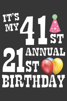 Paperback Its My 41st Annual 21st Birthday Notebook: Lined Journal, 120 Pages, 6 x 9, Birthday Gift Journal Matte Finish Book