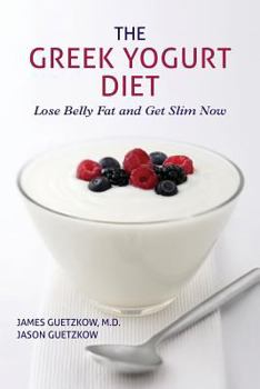 Paperback The Greek Yogurt Diet: Lose Belly Fat and Get Slim Now Book