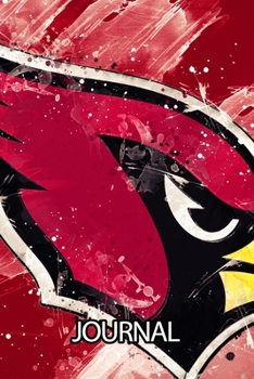 Journal: The Arizona Cardinals Professional American Football Valley of the Sun Team Soft Glossy Cover Daily Creative Writing Workbook for Teens & ... Woman Journal Paper 6 x 9 Inches 110 Pages