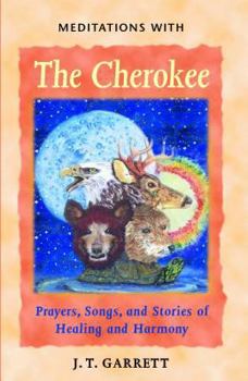 Paperback Meditations with the Cherokee: Prayers, Songs, and Stories of Healing and Harmony Book