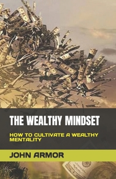 Paperback The Wealthy Mindset: How to Cultivate a Wealthy Mentality Book