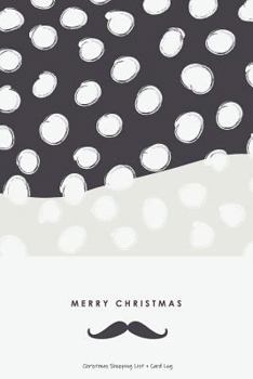 Christmas Shopping List + Card Log: Mustache Black + White Dots