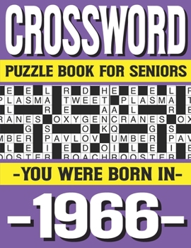 Paperback Crossword Puzzle Book For Seniors: You Were Born In 1966: Many Hours Of Entertainment With Crossword Puzzles For Seniors Adults And More With Solution [Large Print] Book