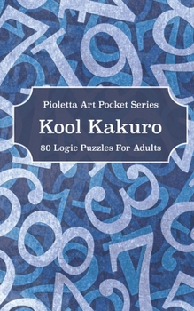 Paperback Kool Kakuro: 80 Logic Puzzles For Adults Book