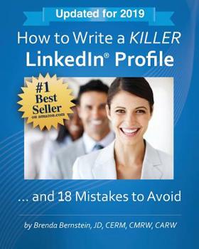 Paperback How to Write a KILLER LinkedIn Profile... And 18 Mistakes to Avoid: Updated for 2019 Book
