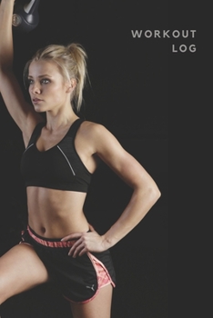 Workout log: (Diary, Journal) #4. 110 pages, advanced tables, 6 x 9 inches.