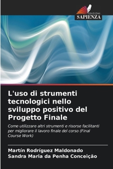 L'uso di strumenti tecnologici nello sviluppo positivo del Progetto Finale (Italian Edition)