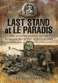 Paperback Last Stand at Le Paradis: The Events Leading to the SS Massacre of the Norfolks 1940 Book