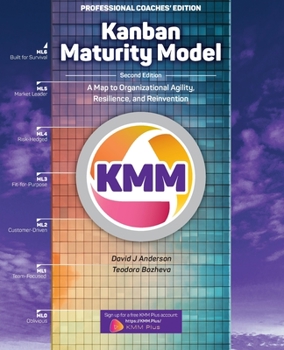 Paperback Kanban Maturity Model, Coaches' Edition: A Map to Organizational Agility, Resilience, and Reinvention Book