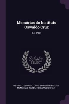 Memórias do Instituto Oswaldo Cruz: T.3 1911