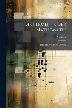 Paperback Die Elemente Der Mathematik: In 6 Büchern Mit 1 Anhange; Volume 7 Book
