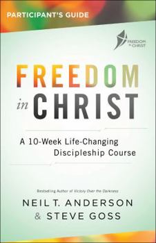 Paperback Freedom in Christ Participant's Guide: A 10-Week Life-Changing Discipleship Course Book
